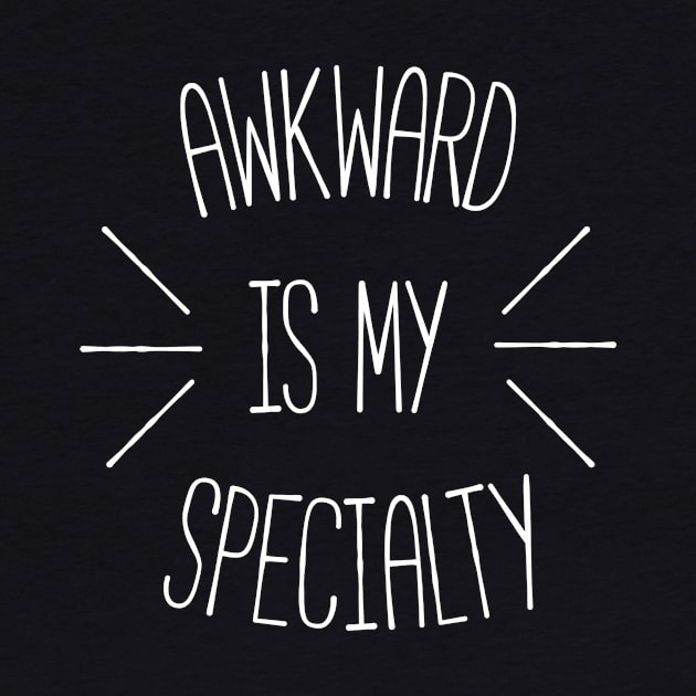 Awkward is my Specialty Funny Quote by RedYolk